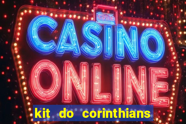 kit do corinthians dls 2021